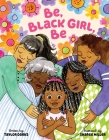 Be, Black Girl, Be By Taylor Darks, Sharee Miller (Illustrator) Cover Image