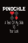 Pinochle A Test Of My Skills Vs Your Luck: Pinochle Score Sheet Book By J. M. Skinner Cover Image