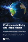 Environmental Policy and Public Health: Principal Health Hazards and Mitigation, Volume 1 By Barry L. Johnson, Maureen Y. Lichtveld Cover Image