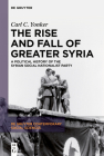 The Rise and Fall of Greater Syria: A Political History of the Syrian Social Nationalist Party Cover Image