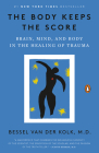 The Body Keeps the Score: Brain, Mind, and Body in the Healing of Trauma Cover Image