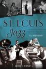 St. Louis Jazz: A History By Dennis C. Owsley Cover Image