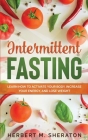 Intermittent Fasting: Learn How to Activate Your Body, Increase Your Energy, and Lose Weight Cover Image