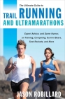The Ultimate Guide to Trail Running and Ultramarathons: Expert Advice, and Some Humor, on Training, Competing, Gummy Bears, Snot Rockets, and More (Ultimate Guides) By Jason Robillard Cover Image