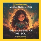 Mother Nature's Gift: The Wonders of the Soil: A story for 8 years old and upper Cover Image