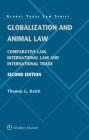 Globalization and Animal Law: Comparative Law, International Law and International Trade By Thomas G. Kelch Cover Image