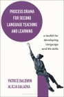 Process Drama for Second Language Teaching and Learning: A Toolkit for Developing Language and Life Skills By Patrice Baldwin, Alicja Galazka Cover Image