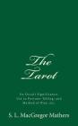 The Tarot: Its Occult Significance, Use in Fortune-Telling, and Method of Play, etc. By S. L. MacGregor Mathers Cover Image