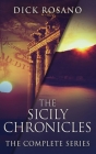 The Sicily Chronicles: The Complete Series By Dick Rosano Cover Image