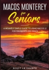 MacOS Monterey For Seniors: An Insanely Simple Guide to Using MacOS 12 for MacBooks and iMacs Cover Image