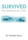 Survived: One Millimetre at a Time By Pamela Dunn Cover Image