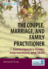 The Couple, Marriage, and Family Practitioner: Contemporary Issues, Interventions, and Skills Cover Image