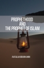Prophethood and the Prophet of Islam Cover Image