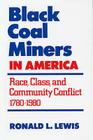 Black Coal Miners in America: Race, Class, and Community Conflict, 1780-1980 Cover Image