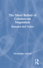 The Silver Bullets of Commercial Negotiation: Strategies and Tactics Cover Image