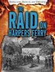 The Raid on Harpers Ferry (Rebellions) By Ellis Roxburgh Cover Image