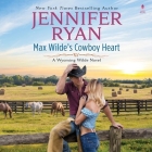 Max Wilde's Cowboy Heart: A Wyoming Wilde Novel By Jennifer Ryan, Tim Paige (Read by) Cover Image