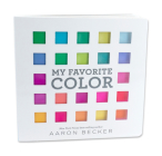 My Favorite Color: I Can Only Pick One? By Aaron Becker, Aaron Becker (Illustrator) Cover Image