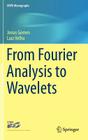 From Fourier Analysis to Wavelets (Impa Monographs #3) Cover Image