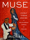 Muse: My Relationship With Cicely Tyson, Forged in Fashion By B. Michael Cover Image