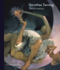 Dorothea Tanning: Transformations By Victoria Carruthers Cover Image