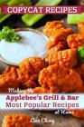 Copycat Recipes: Making the Applebee's Grill and Bar Most Popular Recipes at Home By Lina Chang Cover Image