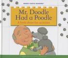 Mr. Doodle Had a Poodle: A Book about Fun Activities (Magic Castle Readers) By Jane Belk Moncure, Dana Regan (Illustrator) Cover Image