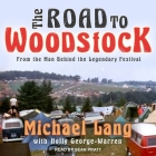 The Road to Woodstock Lib/E By Michael Lang, Holly George-Warren (Contribution by), Sean Pratt (Read by) Cover Image