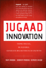 Jugaad Innovation: Think Frugal, Be Flexible, Generate Breakthrough Growth By Navi Radjou, Jaideep Prabhu, Simone Ahuja Cover Image
