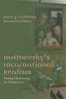Dostoevsky's Incarnational Realism: Finding Christ Among the Karamazovs By Paul J. Contino, Caryl Emerson (Afterword by) Cover Image