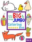 123 things BIG & JUMBO Coloring Book VOL.6: 123 Pages to color!!, Easy, LARGE, GIANT Simple Picture Coloring Books for Toddlers, Kids Ages 2-4, Early By Salmon Sally Cover Image