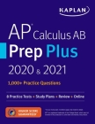 AP Calculus AB Prep Plus 2020 & 2021: 8 Practice Tests + Study Plans + Review + Online (Kaplan Test Prep) By Kaplan Test Prep Cover Image