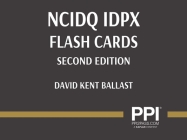 PPI NCIDQ IDPX Flash Cards (Cards), 2nd Edition – More Than 200 Flashcards for the NCDIQ Interior Design Professional Exam By David Kent Ballast, FAIA, NCIDQ-Cert. #9425 Cover Image