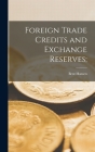 Foreign Trade Credits and Exchange Reserves; By Bent 1920- Hansen Cover Image