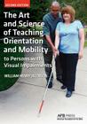 The Art and Science of Teaching Orientation and Mobility to Persons with Visual Impairments By William Henry Jacobson, Henry Jacobson William Cover Image