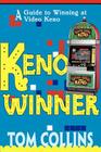 Keno Winner: A Guide to Winning at Video Keno By Tom Collins Cover Image