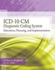 ICD-10-CM Diagnostic Coding System: Education, Planning and Implementation (Book Only) Cover Image