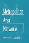 Metropolitan Area Networks: Statistical Mechanics and Cybernetic Perspectives By Matthew N. O. Sadiku Cover Image