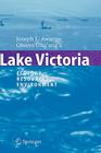 Lake Victoria: Ecology, Resources, Environment By Joseph L. Awange, Obiero Ong'ang'a Cover Image