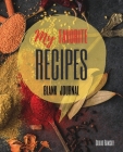 My Favorite Recipes: The Ultimate Blank Cookbook To Write In Your Own Recipes Perfect Gift for Family and Friends Cover Image