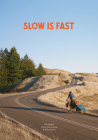 Slow Is Fast: On the Road at Home By Dan Malloy, Kanoa Zimmerman (Photographer), Kellen Keene (Filmed by) Cover Image