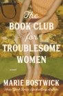 The Book Club for Troublesome Women By Marie Bostwick Cover Image