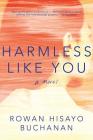 Harmless Like You: A Novel By Rowan Hisayo Buchanan Cover Image