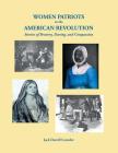 Women Patriots in the American Revolution: Stories of Bravery, Daring, and Compassion Cover Image