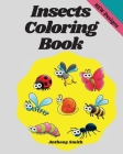 Insects Coloring Book: Wonderful Coloring Pages of Bugs, Arachnids, Grasshopper, Bee, Spider, Mosquitoe, Insects etc... By Anthony Smith Cover Image