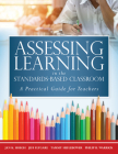Assessing Learning in the Standards-Based Classroom: A Practical Guide for Teachers (Successfully Integrate Assessment Practices That Inform Effective Cover Image
