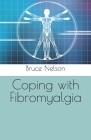 Coping with Fibromyalgia By Bruce Nelson Cover Image