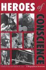 Heroes of Conscience: A Biographical Dictionary By Kathlyn Gay, Martin K. Gay (With) Cover Image