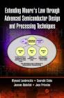 Extending Moore's Law Through Advanced Semiconductor Design and Processing Techniques By Wynand Lambrechts, Saurabh Sinha, Jassem Ahmed Abdallah Cover Image
