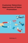 Customer Retention Approaches of Sales Promotion in Automobile Industry By Srinivas V Cover Image